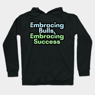 Embracing Bulls, Embracing Success Hoodie